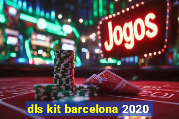 dls kit barcelona 2020